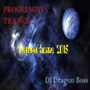 DJ Dragon Boss的專輯Return Home 2015. Progressive Trance