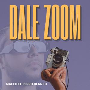 收聽Maceo El Perro Blanco的dale zoom歌詞歌曲