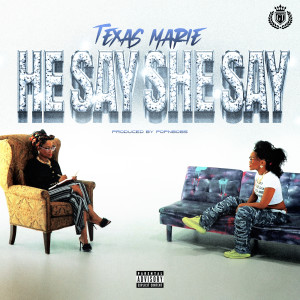 ดาวน์โหลดและฟังเพลง He Say She Say (Explicit) พร้อมเนื้อเพลงจาก Texas Marie