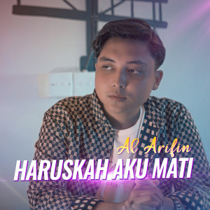 Dengarkan Haruskah Aku Mati lagu dari Al Arifin dengan lirik