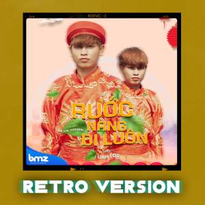 Listen to Rước Nàng Đi Luôn (Retro Version) song with lyrics from Linh Lor