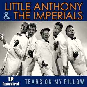 ดาวน์โหลดและฟังเพลง Tears on My Pillow (Remastered) พร้อมเนื้อเพลงจาก Little Anthony