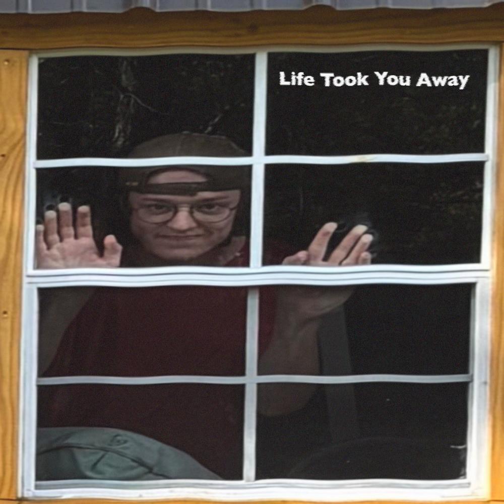 Life Took You Away (okay boom)