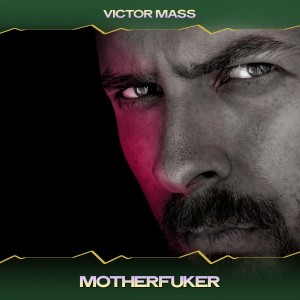 Victor Mass的专辑Motherfuker (Explicit)