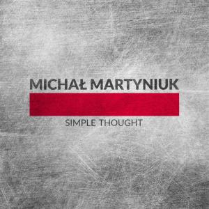 Dengarkan lagu Simple Thought nyanyian Michal Martyniuk dengan lirik