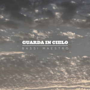 Album Guarda In Cielo (Explicit) from Bassi Maestro