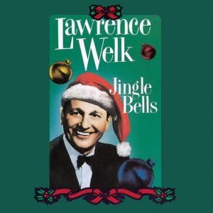 收聽Lawrence Welk的Jingle Bells歌詞歌曲