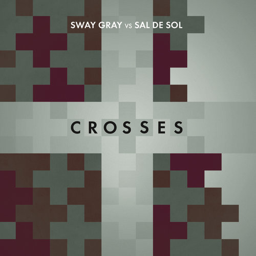 Crosses (Sway Gray Vs. Sal De Sol) [Luca Schreiner Remix] (Luca Schreiner Remix)