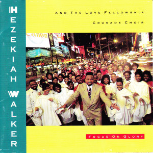 Hezekiah Walker的专辑Focus on Glory