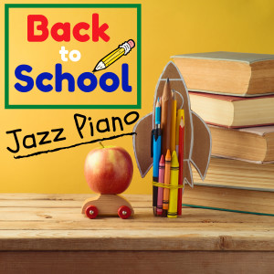 อัลบัม Back to School Jazz Piano ศิลปิน Dream House