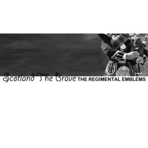 ดาวน์โหลดและฟังเพลง Scotland the Brave พร้อมเนื้อเพลงจาก The Regimental Emblems