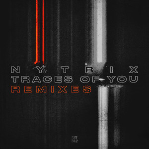 Nytrix的專輯Traces Of You (REMIXES)