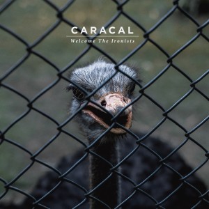 Listen to Welcome the Ironists song with lyrics from Caracal