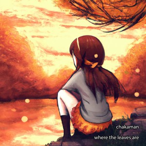 ดาวน์โหลดและฟังเพลง Where the Leaves Are พร้อมเนื้อเพลงจาก chakaman