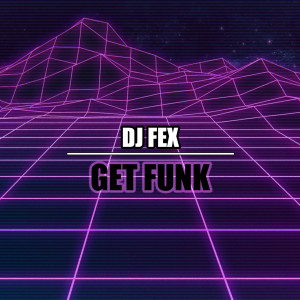 Album Get Funk from DJ FEX