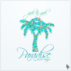收听Jack & Jack的Paradise (Never Change)歌词歌曲