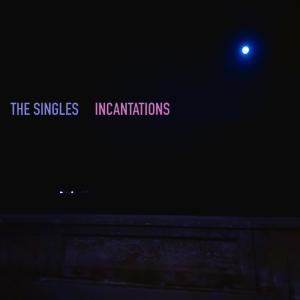 The Singles的專輯Incantations