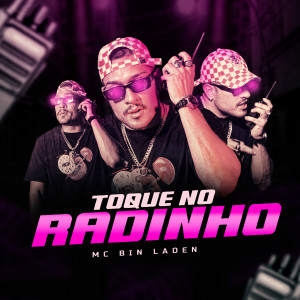 收听Mc Binn的Toque no Radinho (Explicit)歌词歌曲