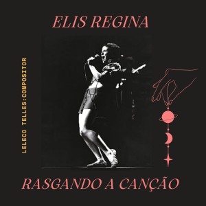 ดาวน์โหลดและฟังเพลง ELIS REGINA RASGANDO A CANÇÃO พร้อมเนื้อเพลงจาก Leleco Telles