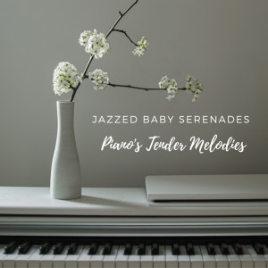 อัลบัม Jazzed Baby Serenades: Piano's Tender Melodies ศิลปิน Vendla