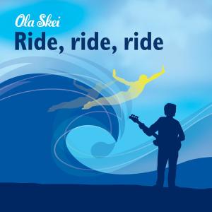 ดาวน์โหลดและฟังเพลง Ride, Ride, Ride พร้อมเนื้อเพลงจาก Ola Skei