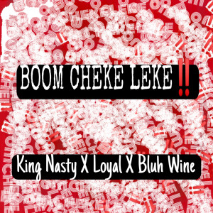 收聽King Nasty的Boom Cheke Leke (Explicit)歌詞歌曲