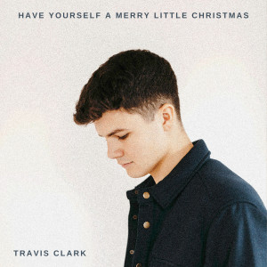Travis Clark的專輯Have Yourself a Merry Little Christmas