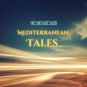 Album Mediterranean Tales from The Big Blue Bliss