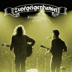 Listen to Bürgerlied (Live) song with lyrics from Zupfgeigenhansel