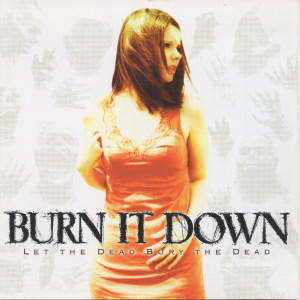 Burn It Down的专辑Let the Dead Bury the Dead
