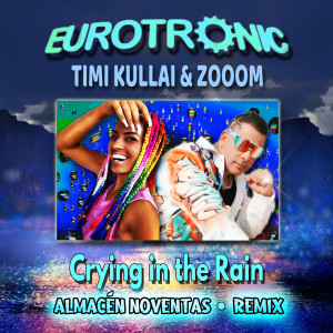 收聽Eurotronic的Crying in the Rain歌詞歌曲