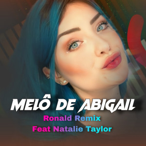 Album Melô de Abigail (Remix) oleh Natalie Taylor
