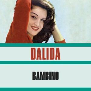 收听Dalida的Bambino歌词歌曲