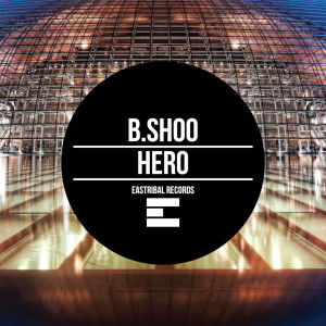 ดาวน์โหลดและฟังเพลง Hero (Original Mix) พร้อมเนื้อเพลงจาก B.Shoo