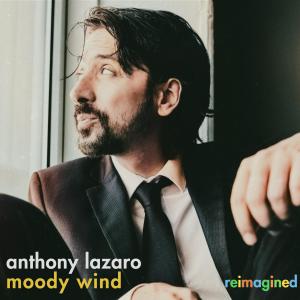อัลบัม Moody Wind Reimagined ศิลปิน Anthony Lazaro