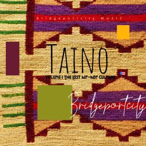 Taino - The Lost Hip-Hop Culture, Vol. 1 (Explicit) dari Bridgeportcity