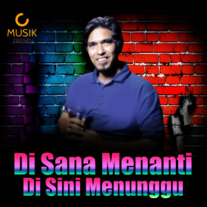 Album Di Sana Menanti Di Sini Menunggu from Musik Trend