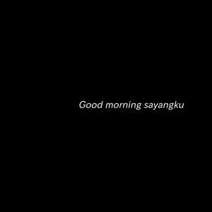 Akusty2的专辑Good Morning Sayangku