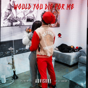 收听Brokeasf的Would You Die for Me (Explicit)歌词歌曲