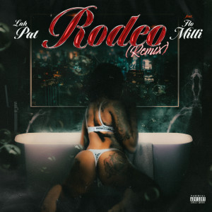 收聽Lah Pat的Rodeo (Remix|Explicit)歌詞歌曲