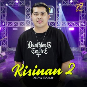 Dengarkan Kisinan 2 lagu dari Delva Irawan dengan lirik