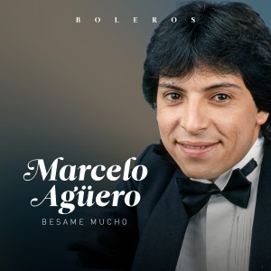 收聽Marcelo Aguero的Besame Mucho歌詞歌曲