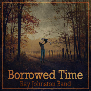 Album Borrowed Time from Ray Johnston Band