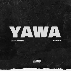 ดาวน์โหลดและฟังเพลง YAWA (feat. Martin B) (Explicit) พร้อมเนื้อเพลงจาก Alabi Unfiltrd