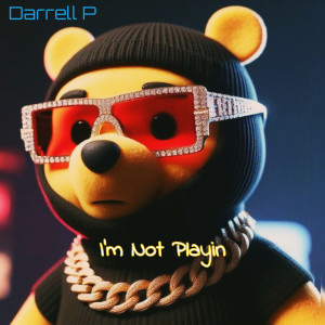 Album I'm Not Playin (Explicit) from Darrell P
