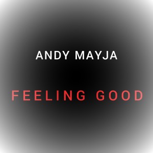 ดาวน์โหลดและฟังเพลง Feeling Good พร้อมเนื้อเพลงจาก Andy Mayja
