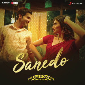 ดาวน์โหลดและฟังเพลง Sanedo (From "Made in China") พร้อมเนื้อเพลงจาก Sachin-Jigar