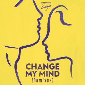 Just Kiddin的專輯Change My Mind (Remixes)
