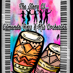 Edmundo Ross & his Orchestra的專輯The Story of... Edmundo Ross & His Orchestra