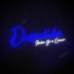ดาวน์โหลดและฟังเพลง Despedida (Explicit) พร้อมเนื้อเพลงจาก ANDRO GV